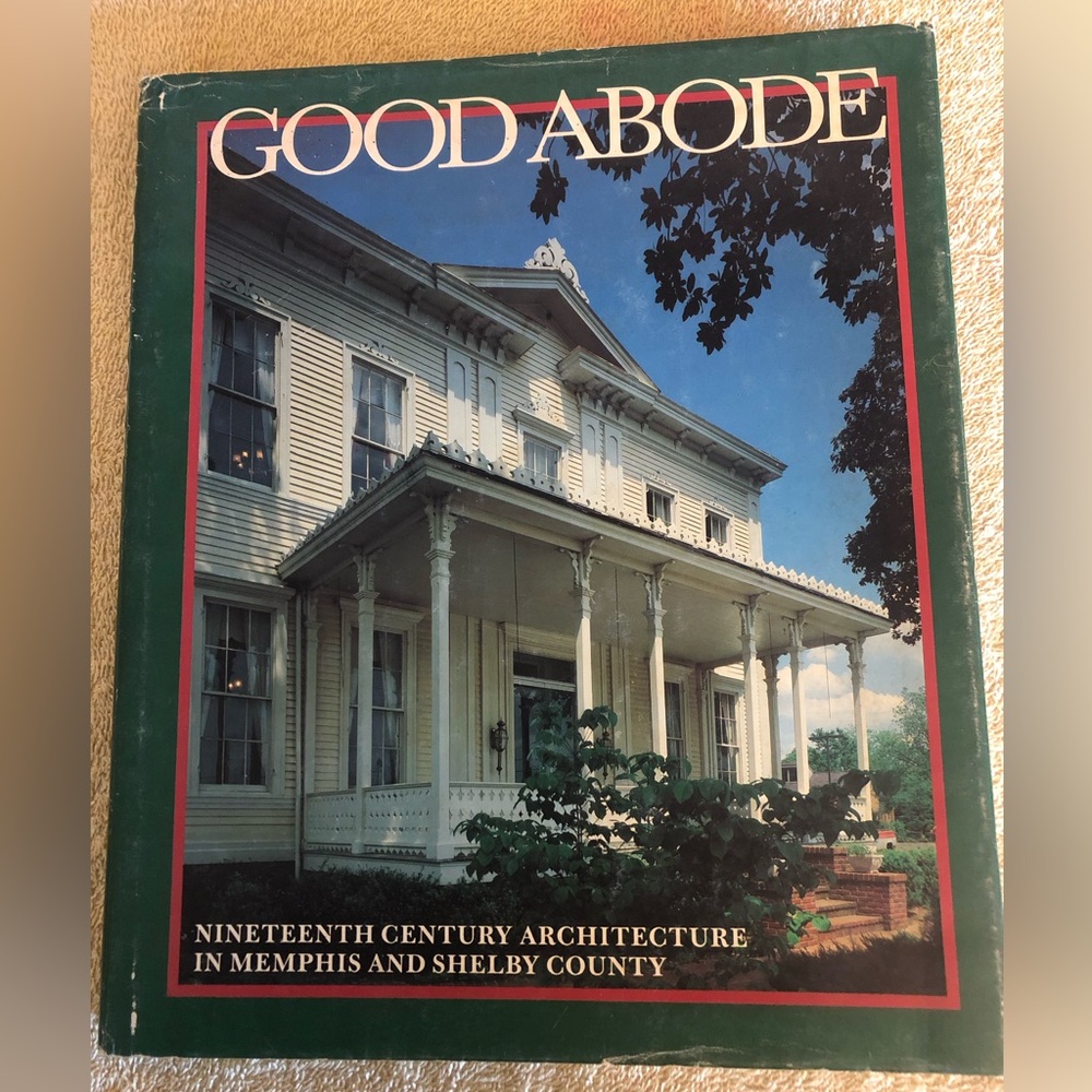 Good Abode Nineteenth Century Architecture Memphis and Shelby County, Tennessee